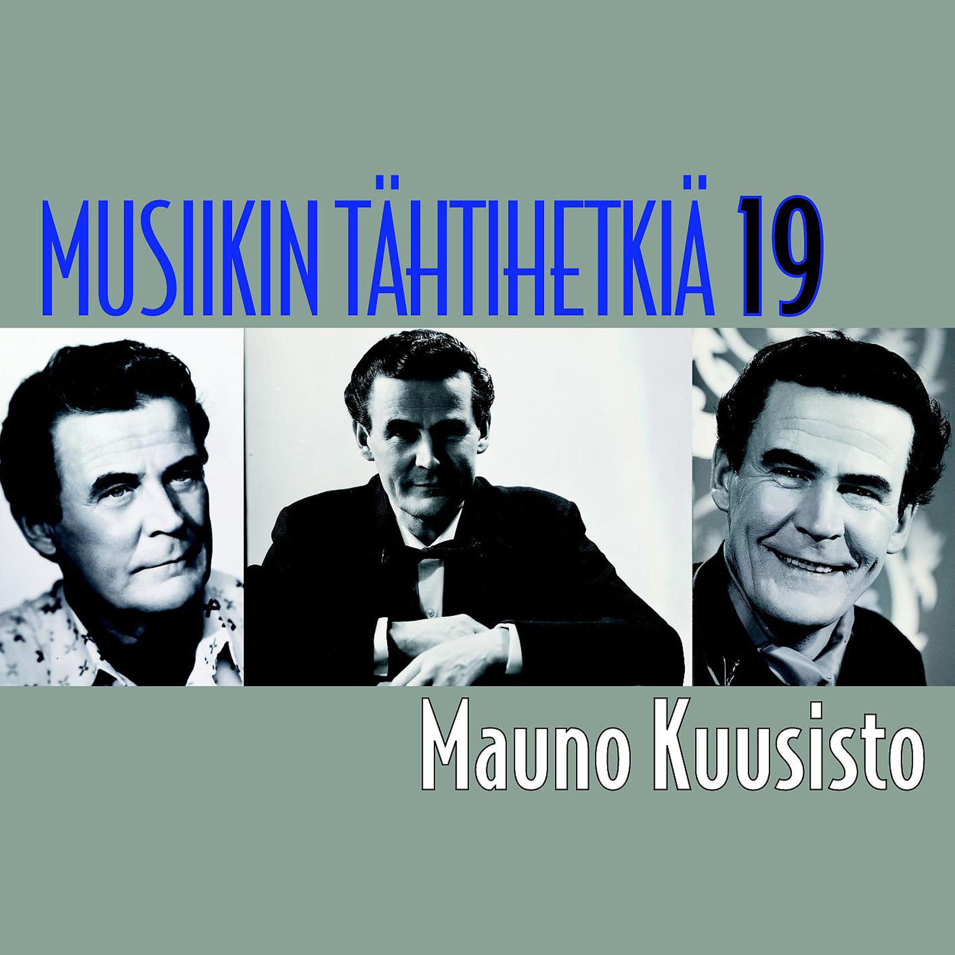Постер альбома Musiikin tähtihetkiä 19 - Mauno Kuusisto