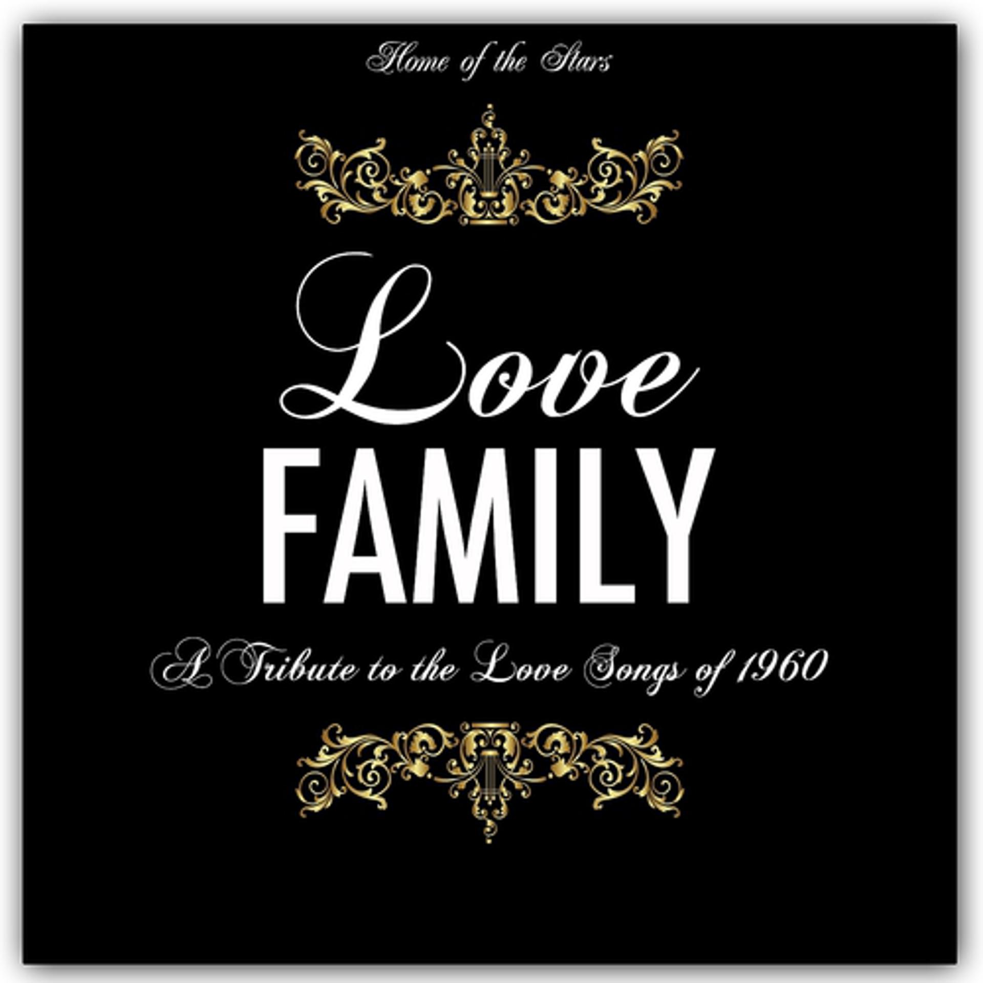 Постер альбома Love Family (A Tribute to the Love Songs of 1960)