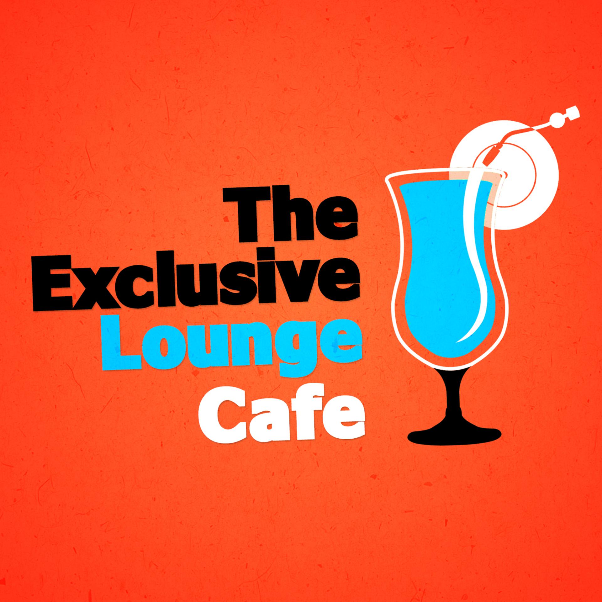 Постер альбома The Exclusive Lounge Cafe
