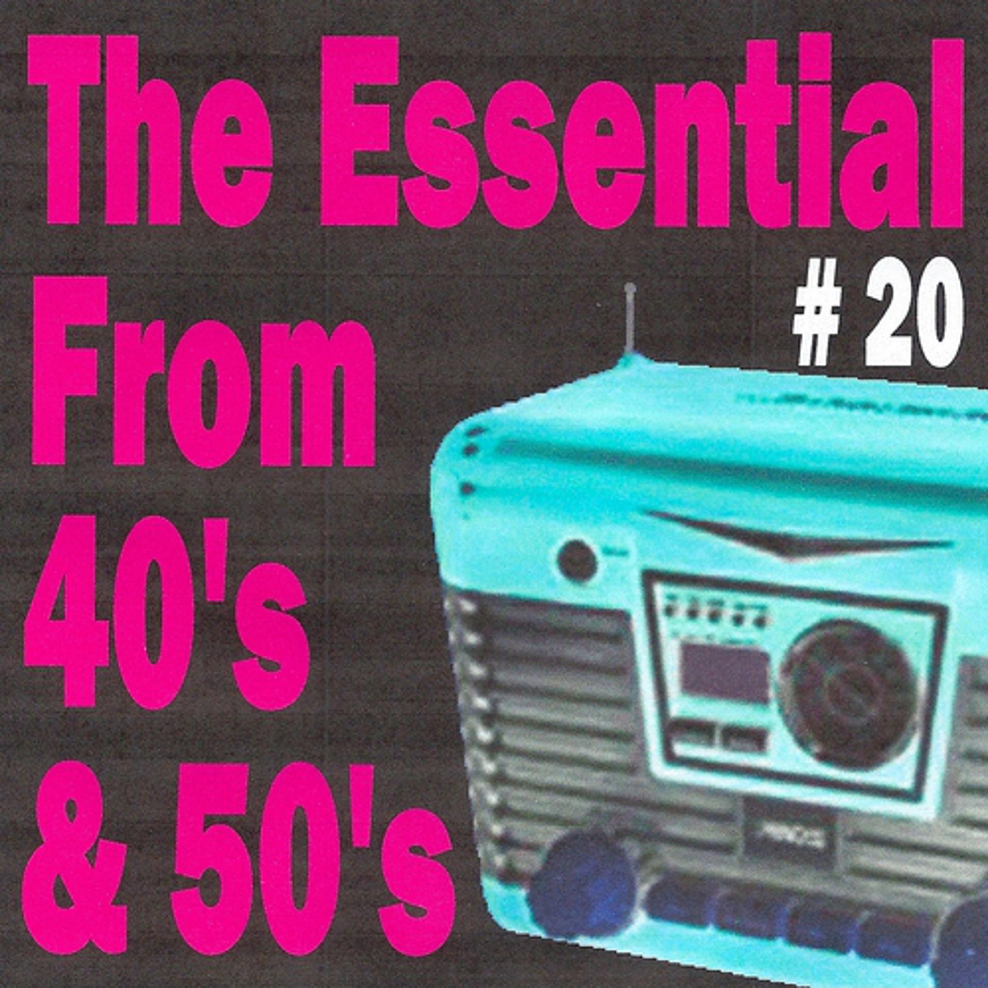 Постер альбома The Essential from 40's and 50's, Vol. 20