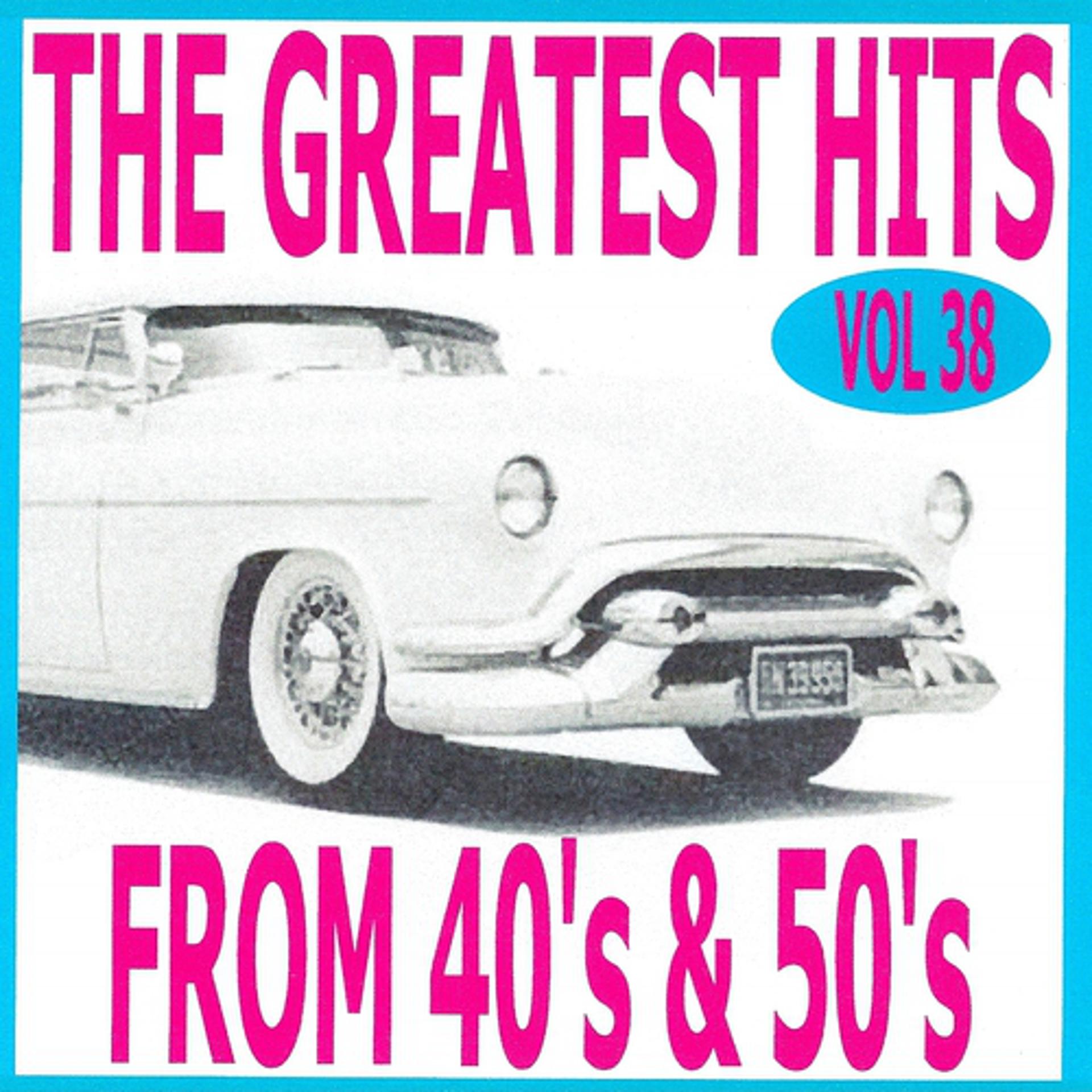 Постер альбома The Greatest Hits from 40's and 50's, Vol. 38
