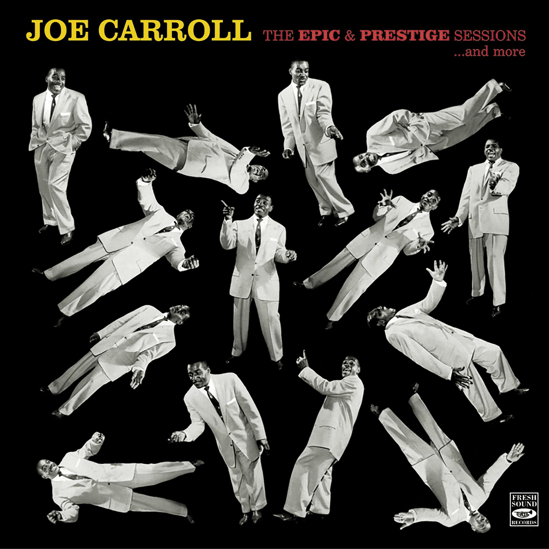 Постер альбома Joe Carroll. The Epic & Prestige Sessions ...And More