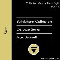 Постер альбома Deluxe Series Volume 48 (Bethlehem Collection): Max