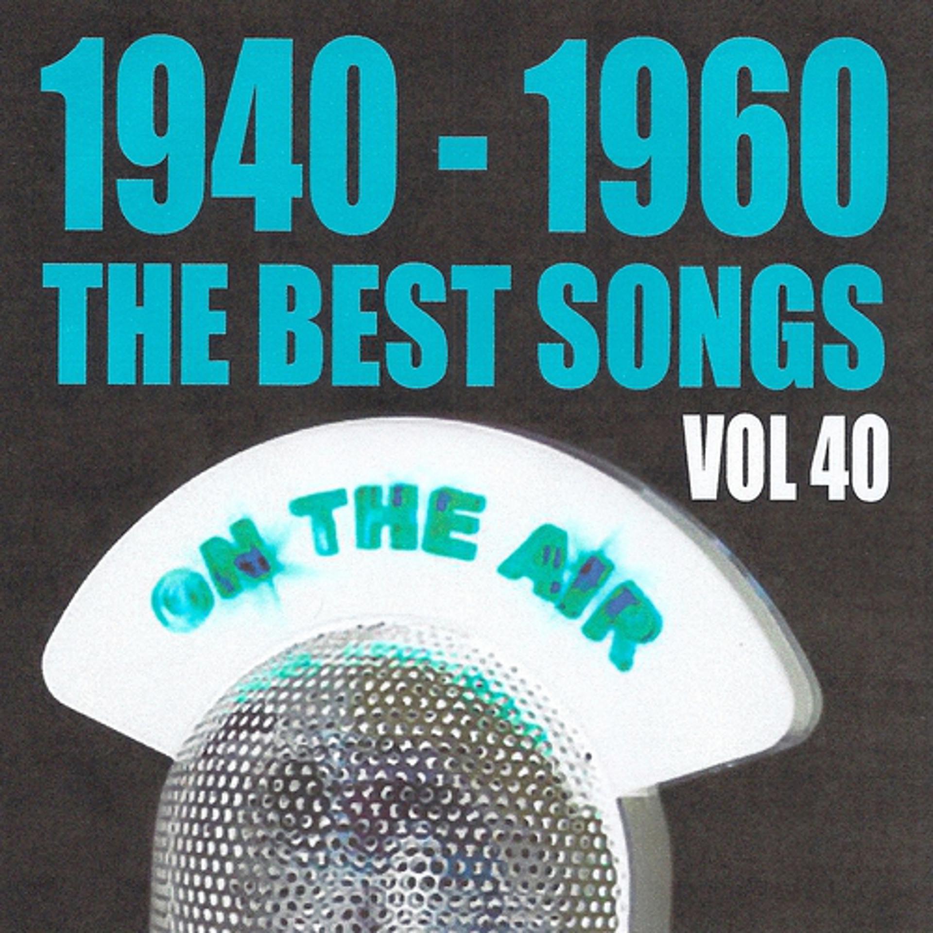 Постер альбома 1940 - 1960 the best songs volume 40