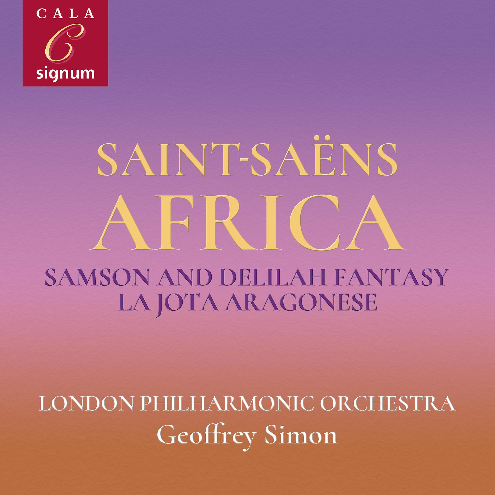 Постер альбома Saint-Saëns: Samson and Delilah Fantasy, La Jota Aragonese, Tarantelle