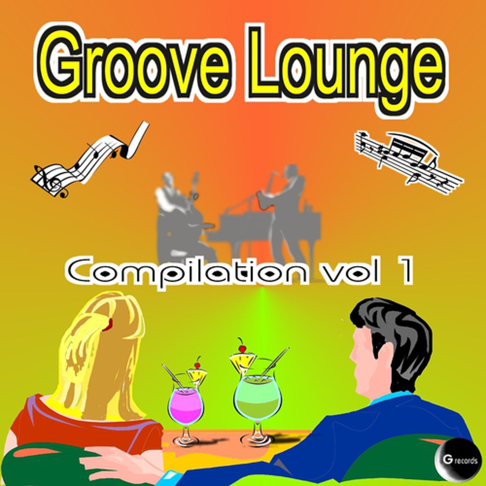 Постер альбома Groove Lounge Compilation, Vol. 1