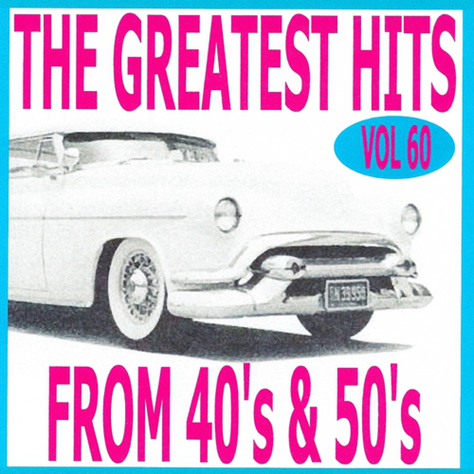 Постер альбома The Greatest Hits from 40's and 50's, Vol. 60