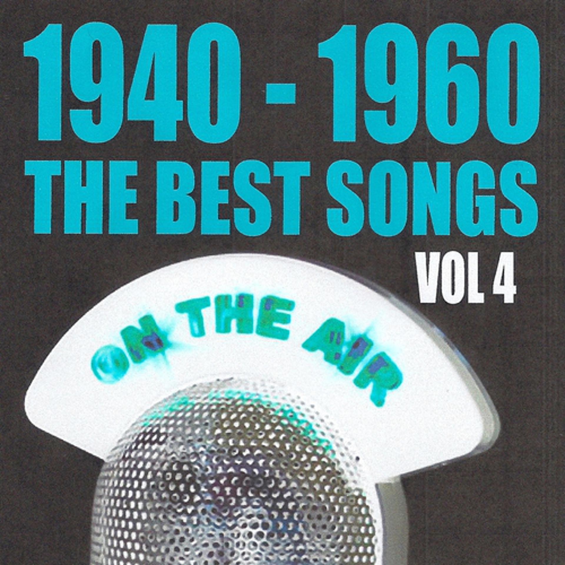 Постер альбома 1940 - 1960 : The Best Songs, Vol. 4