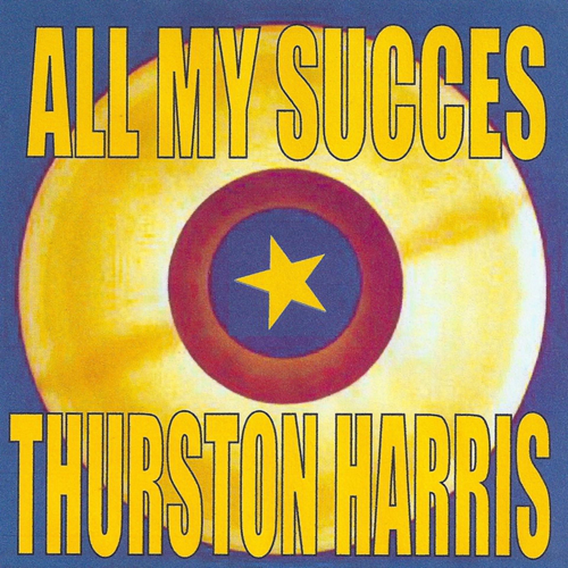 Постер альбома All My Succes: Thurston Harris