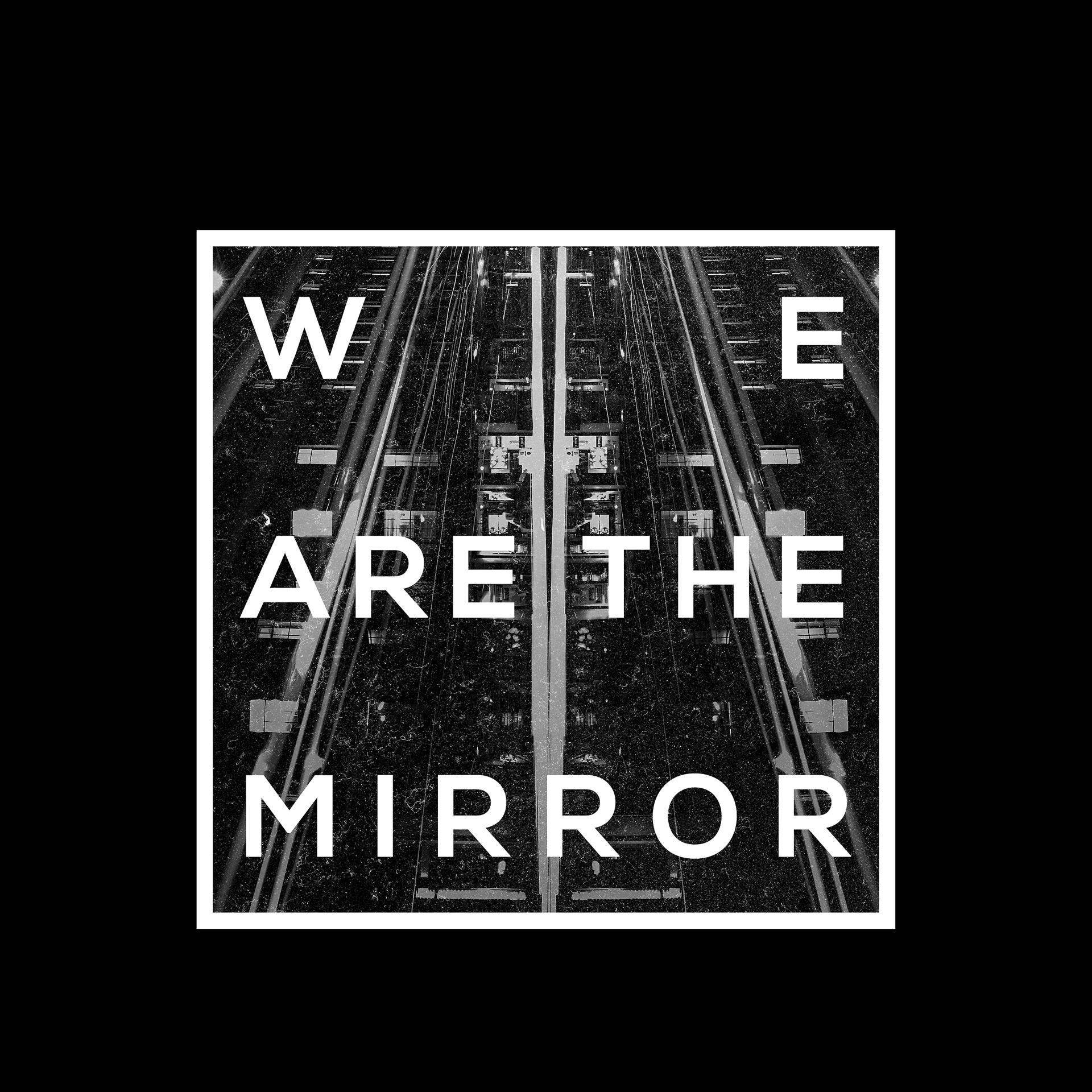 Постер альбома We Are the Mirror
