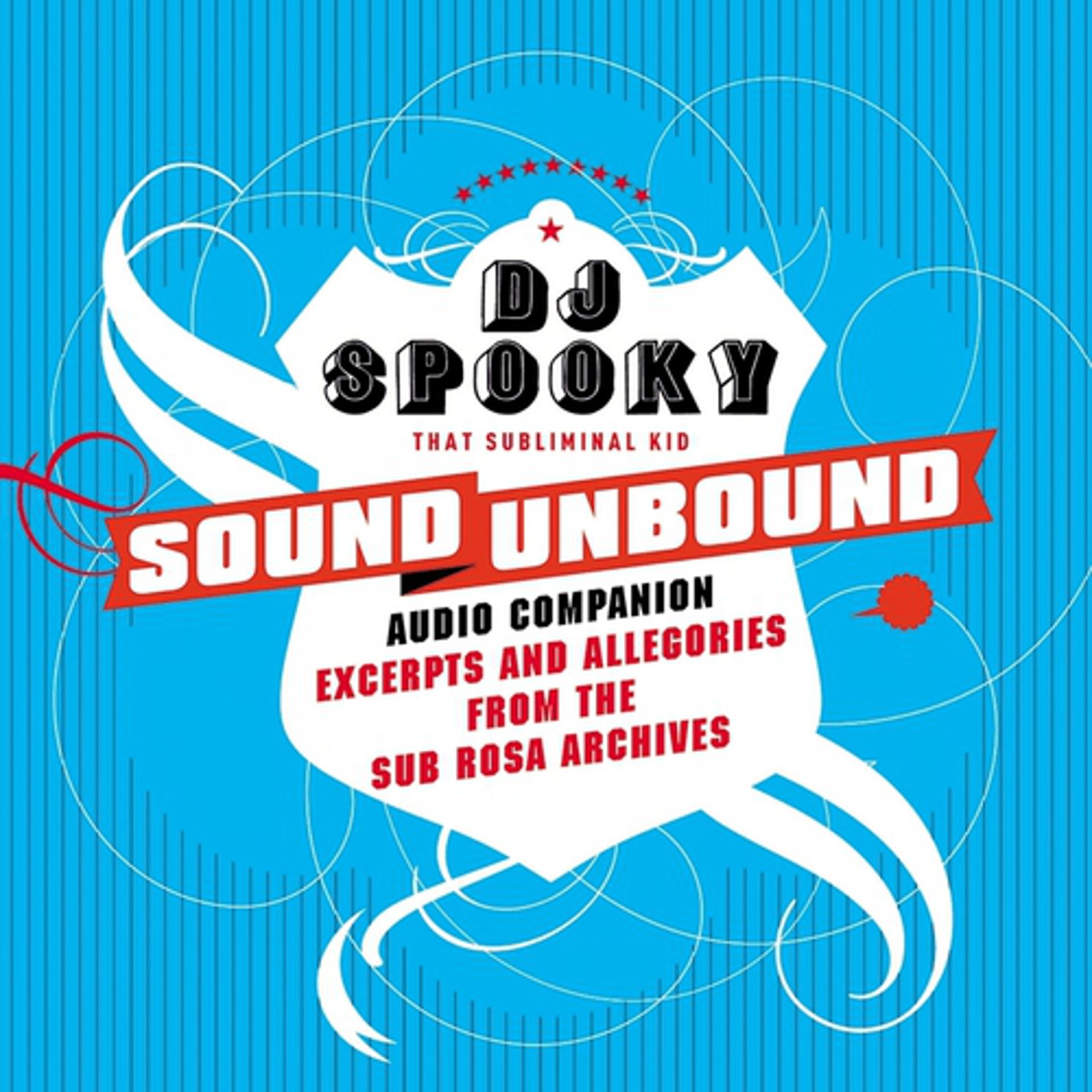 Постер альбома Sound unbound : excerpts and allegories from the Sub Rosa audio archives