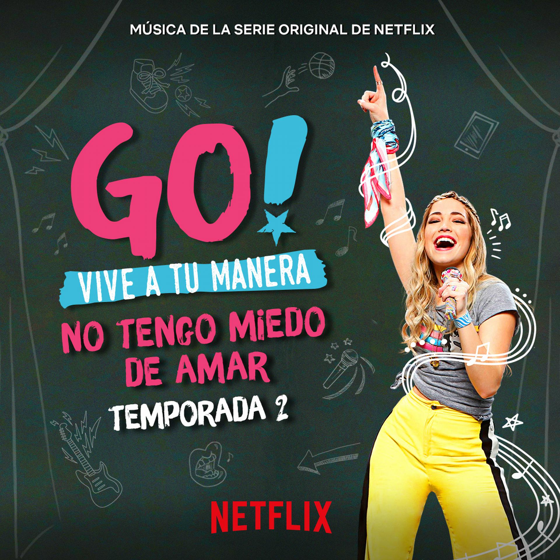 Постер альбома Go! Vive A Tu Manera. No Tengo Miedo De Amar (Soundtrack from the Netflix Original Series)