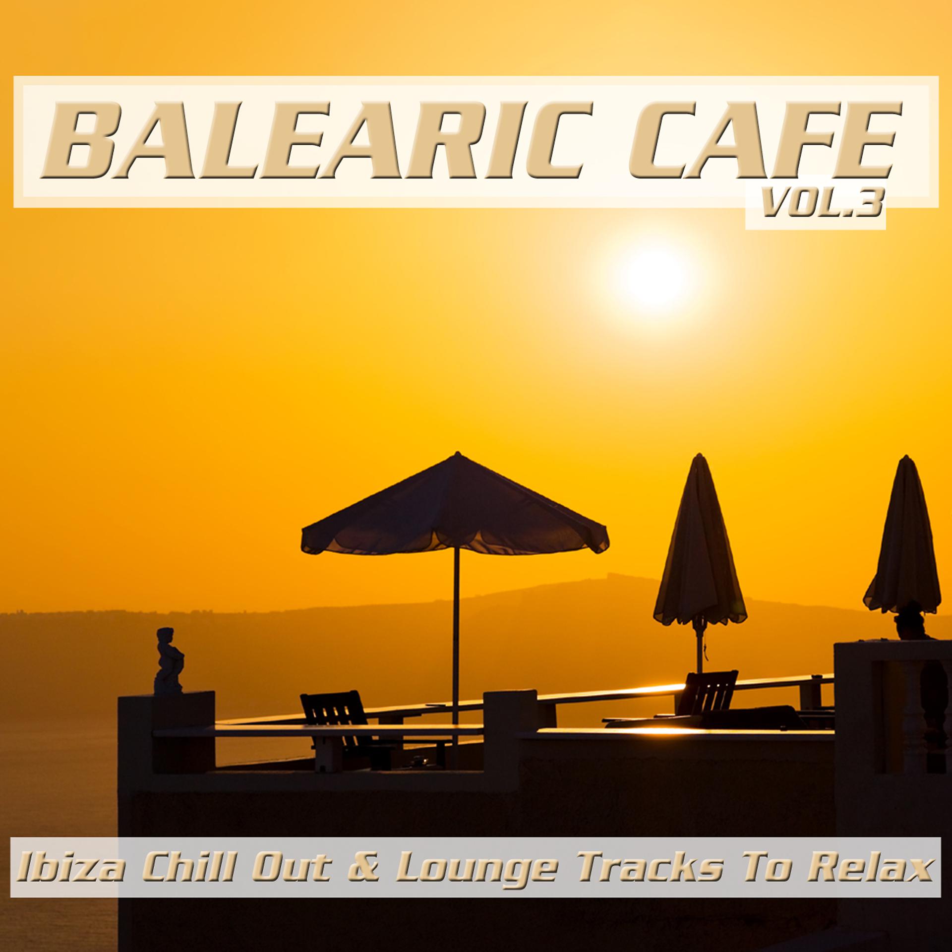 Постер альбома Balearic Cafe, Vol. 3 (Ibiza Chill Out & Lounge Tracks to Relax)