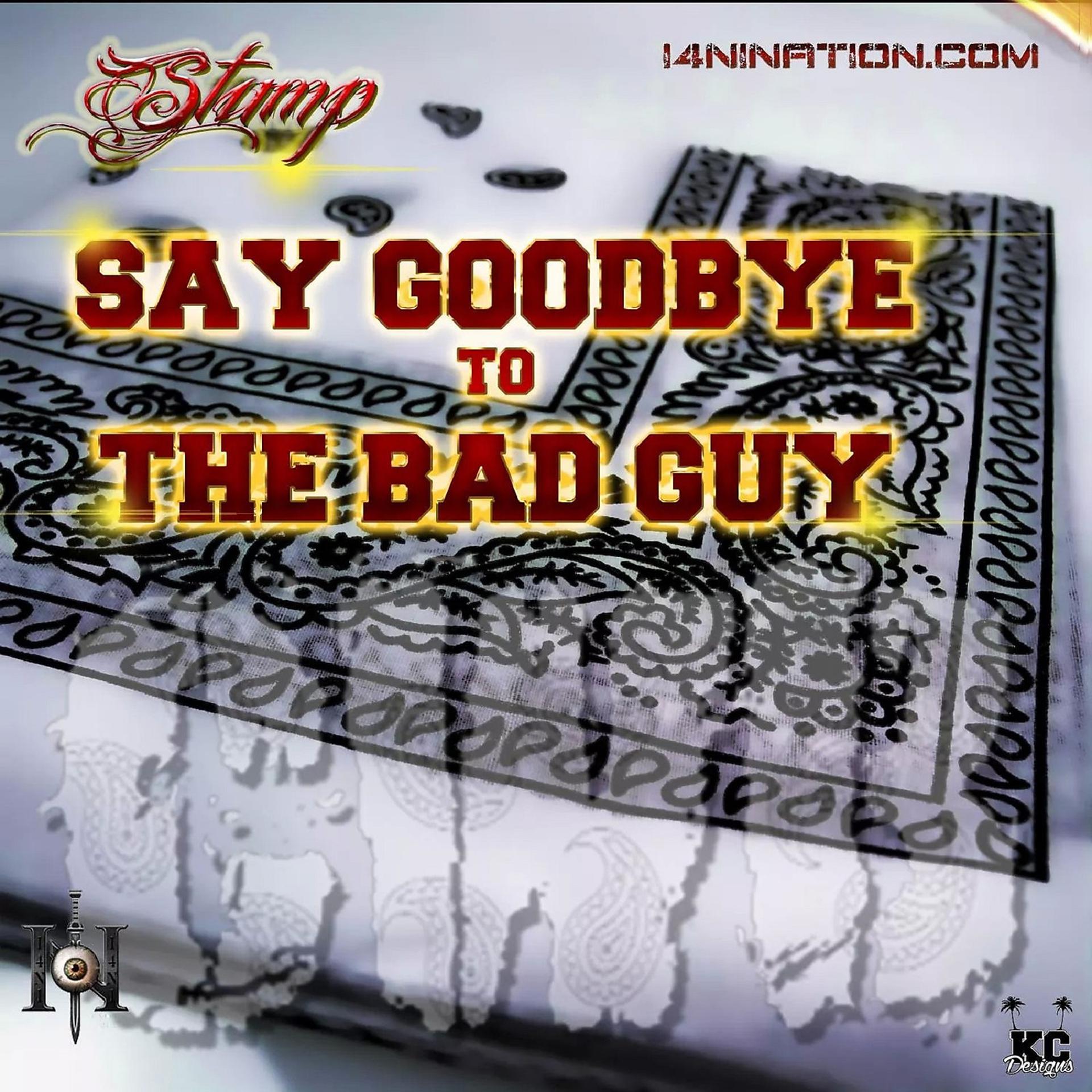 Постер альбома Say Goodbye to the Bad Guy