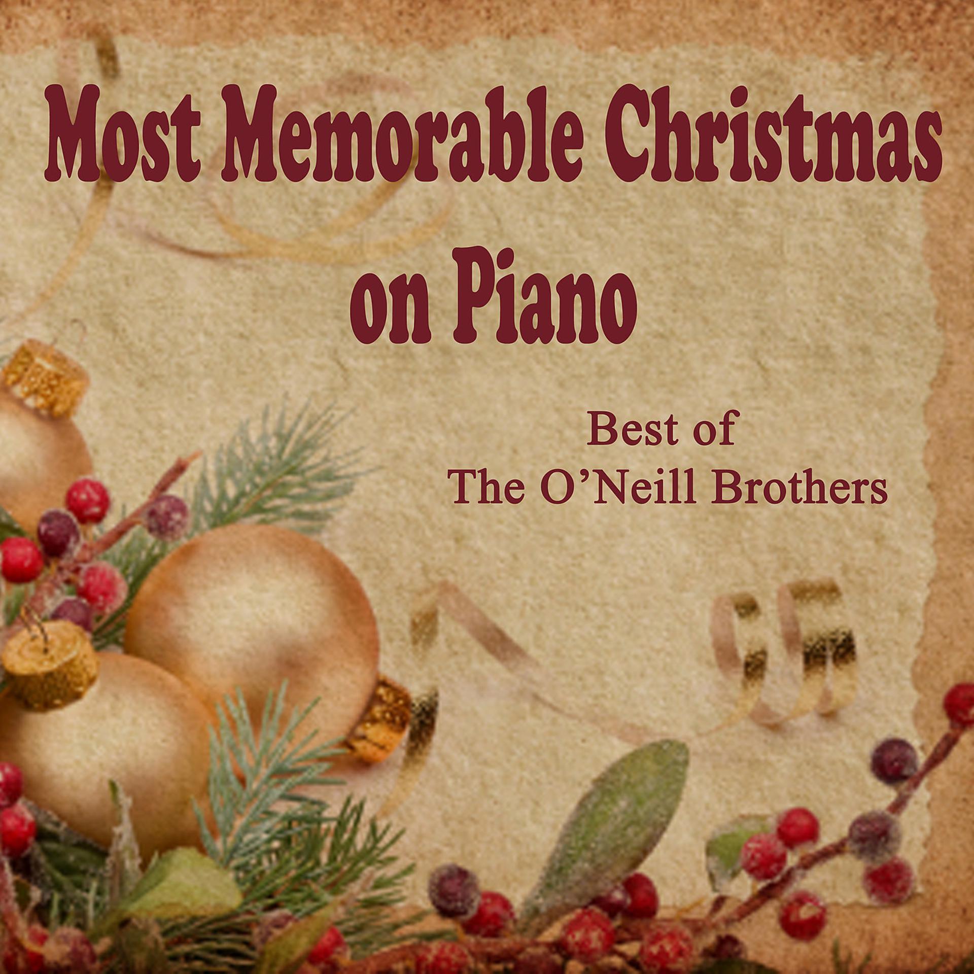 Постер альбома Most Memorable Christmas on Piano: Best of The O'Neill Brothers