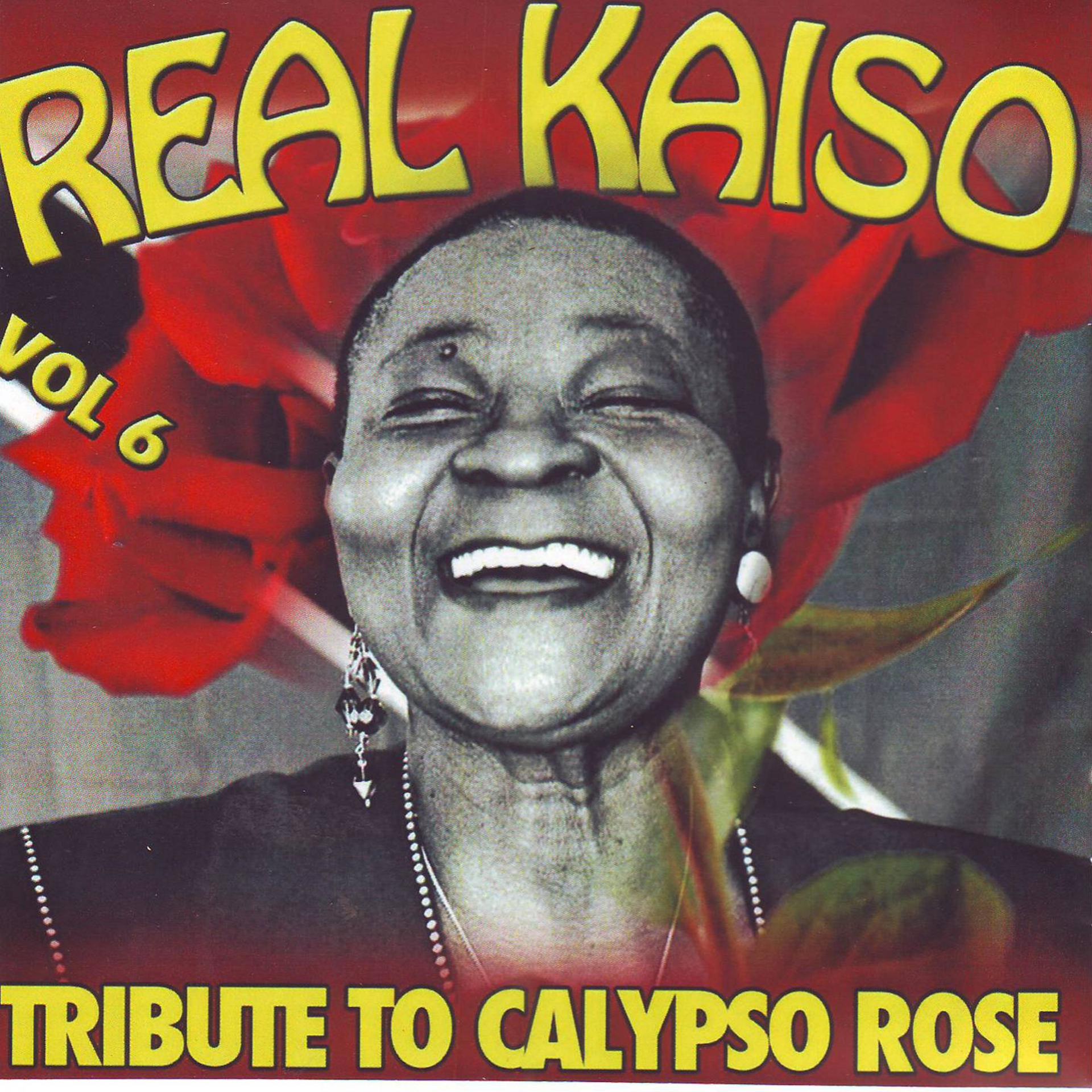 Постер альбома Real Kaiso Vol. 6 (Tribute to Calypso Rose)