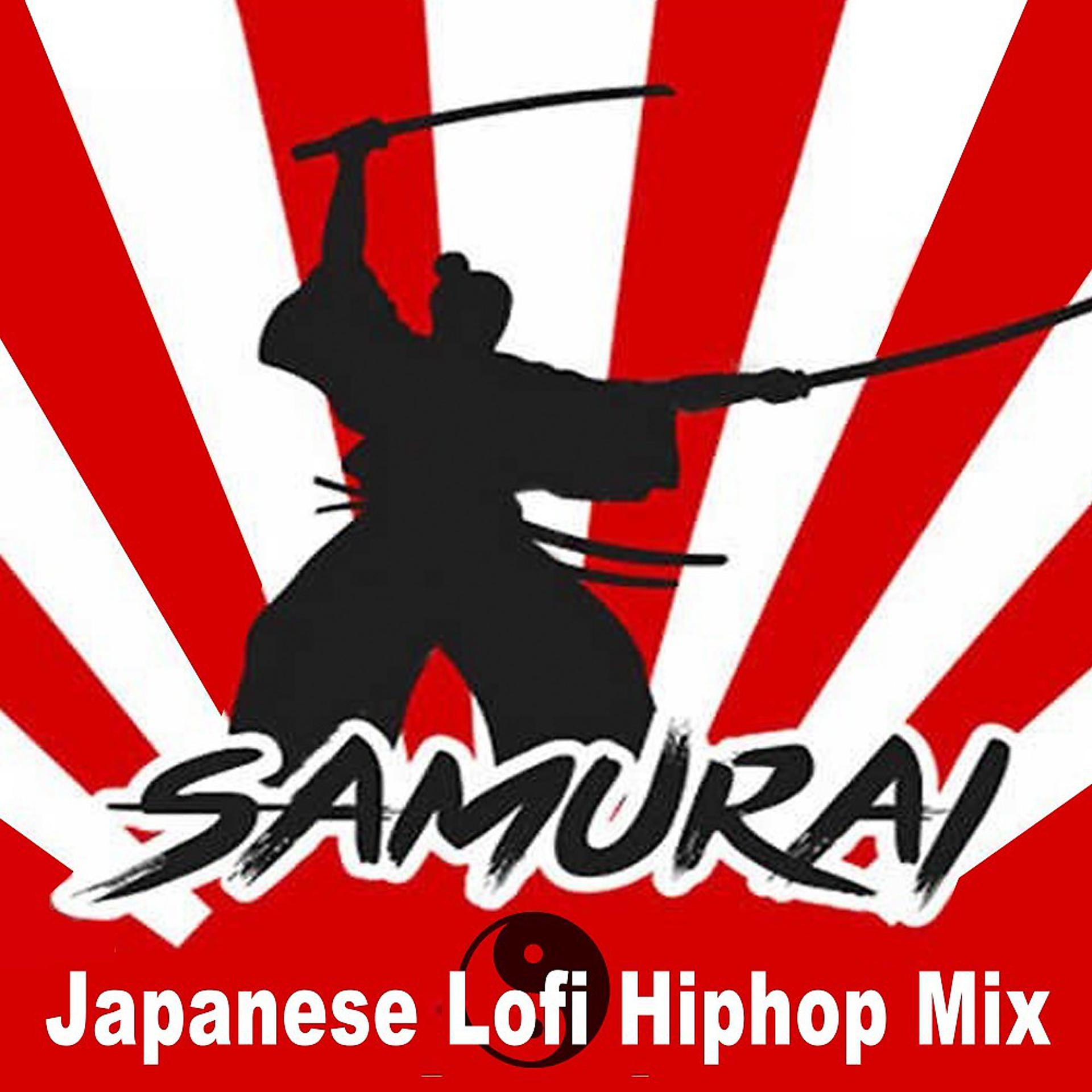 Постер альбома Samurai ☯ Japanese Lofi Hiphop Mix & DJ Mix (The Best and Most Rated Lofi Hip Hop and Chill, Trap & Bass Japanese Type Beats Mix)
