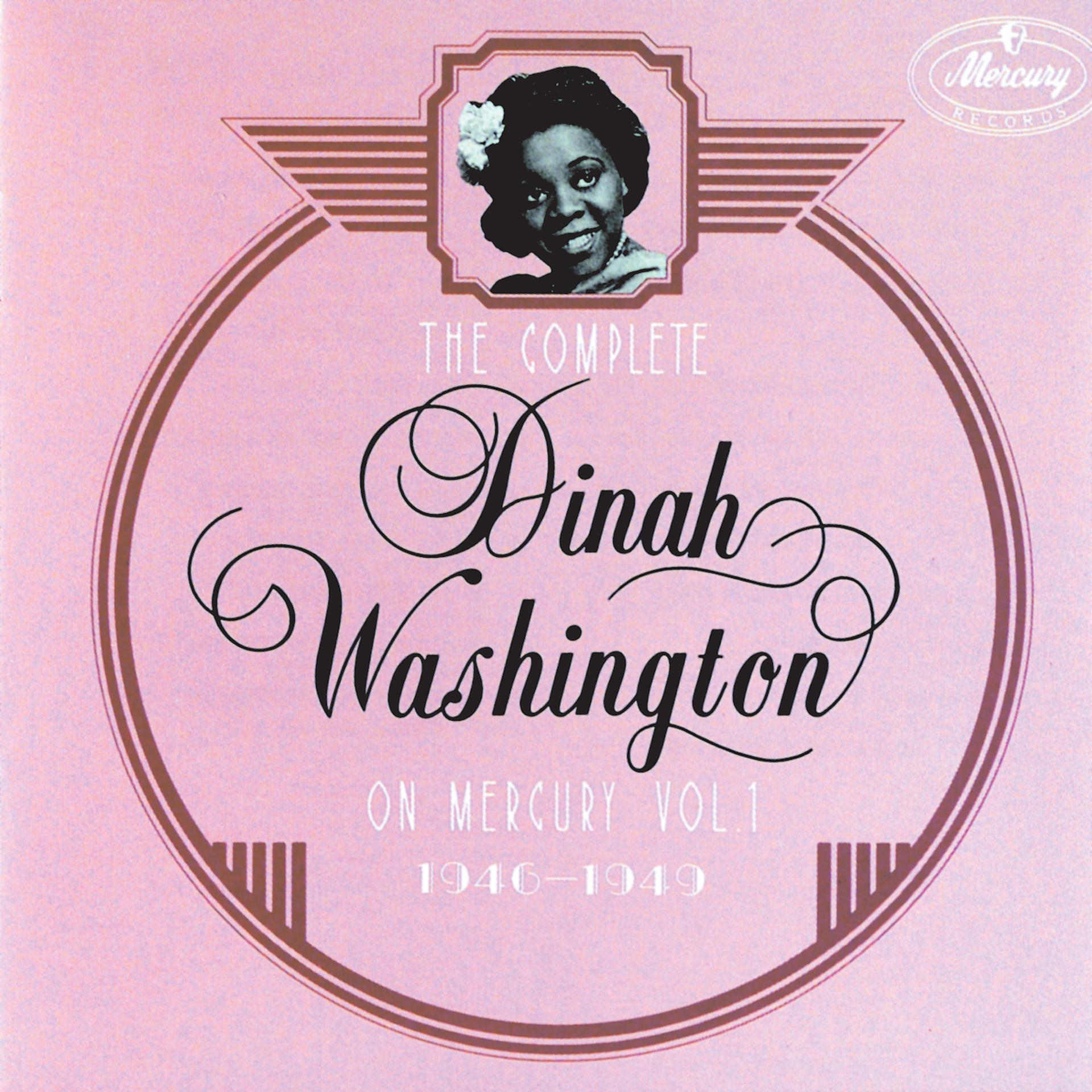 Постер альбома The Complete Dinah Washington On Mercury, Vol.1 (1946 - 1949)