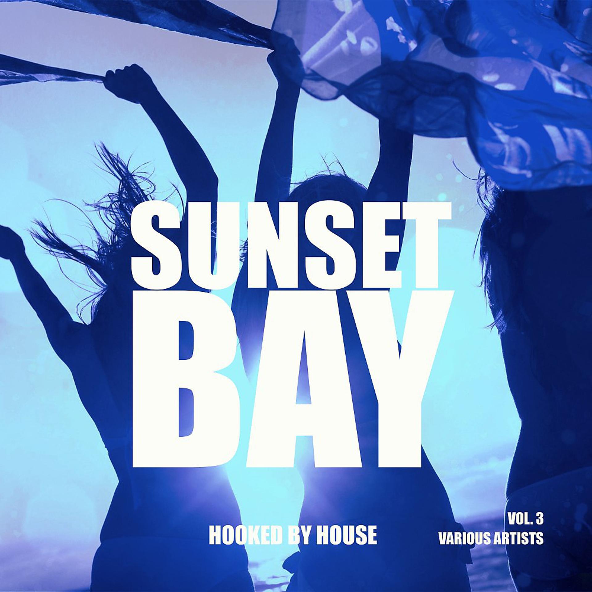 Постер альбома Sunset Bay (Hooked by House), Vol. 3