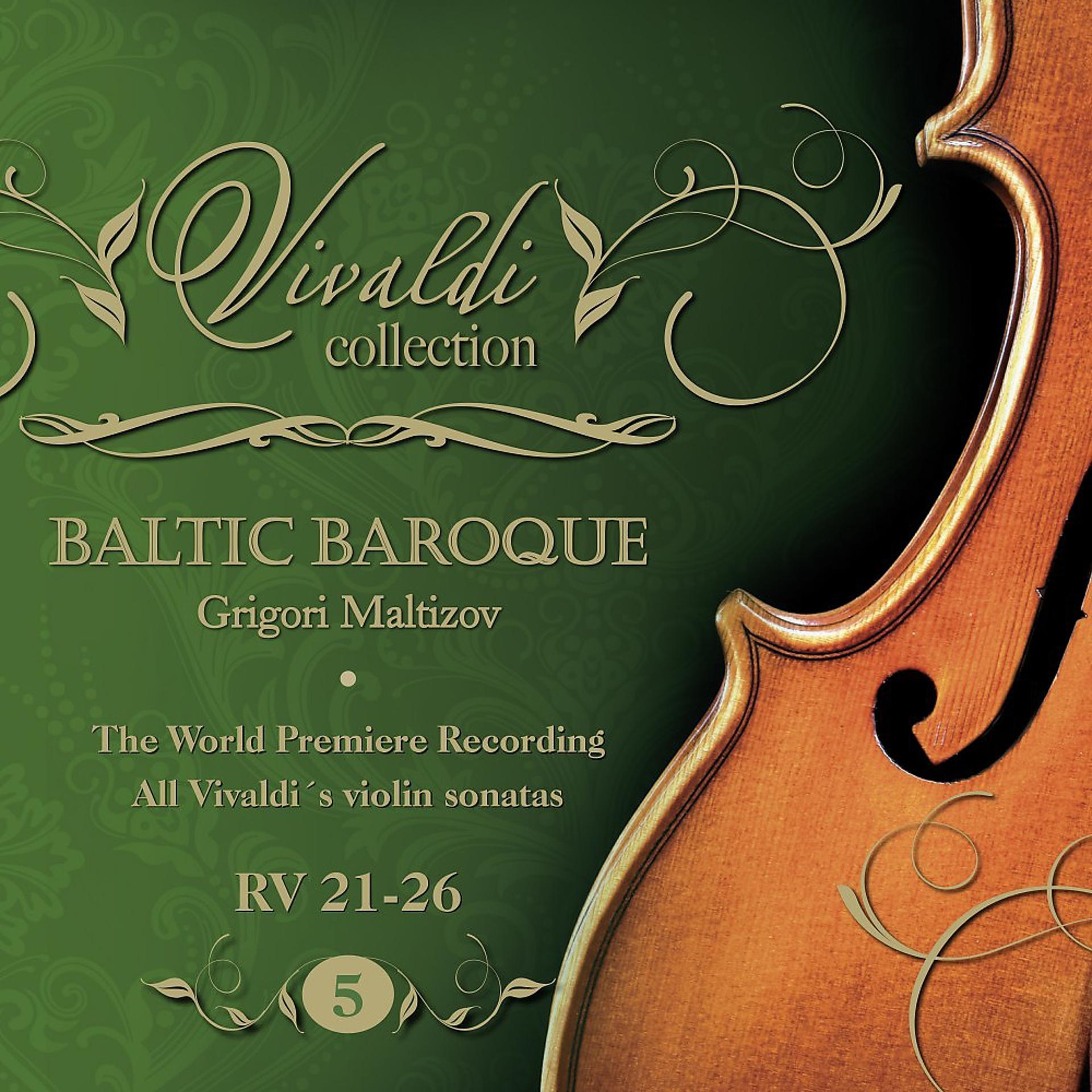 Постер альбома Vivaldi Collection 5 RV 21-26 the World Premiere Recording All Vivaldi Violin Sonatas Baltic Baroque / Grigori Maltizov