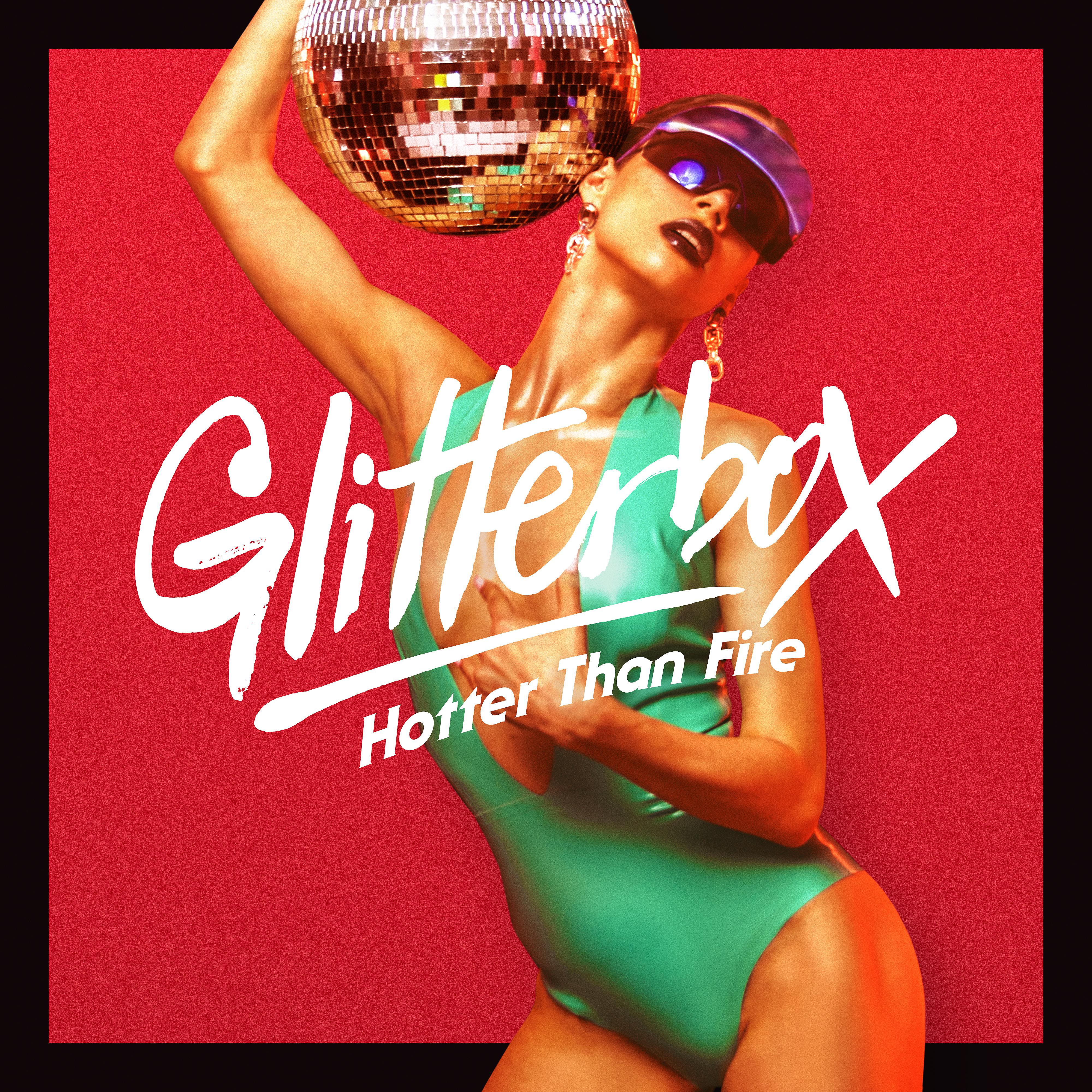 Постер альбома Glitterbox - Hotter Than Fire (DJ Mix)