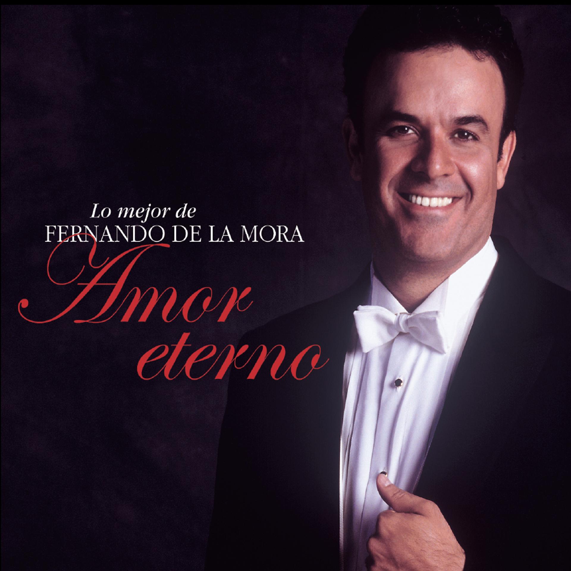 Постер альбома Lo Mejor de Fernando de la Mora: Amor Eterno