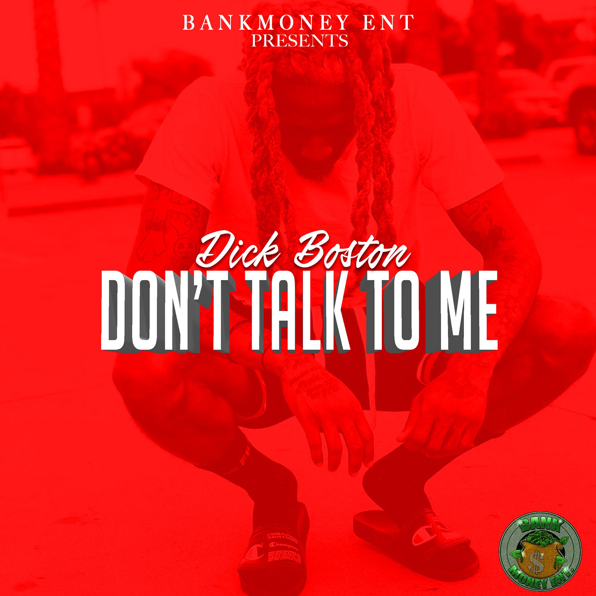 Постер альбома Bankmoney Ent Presents Dick Boston: Don't Talk to Me