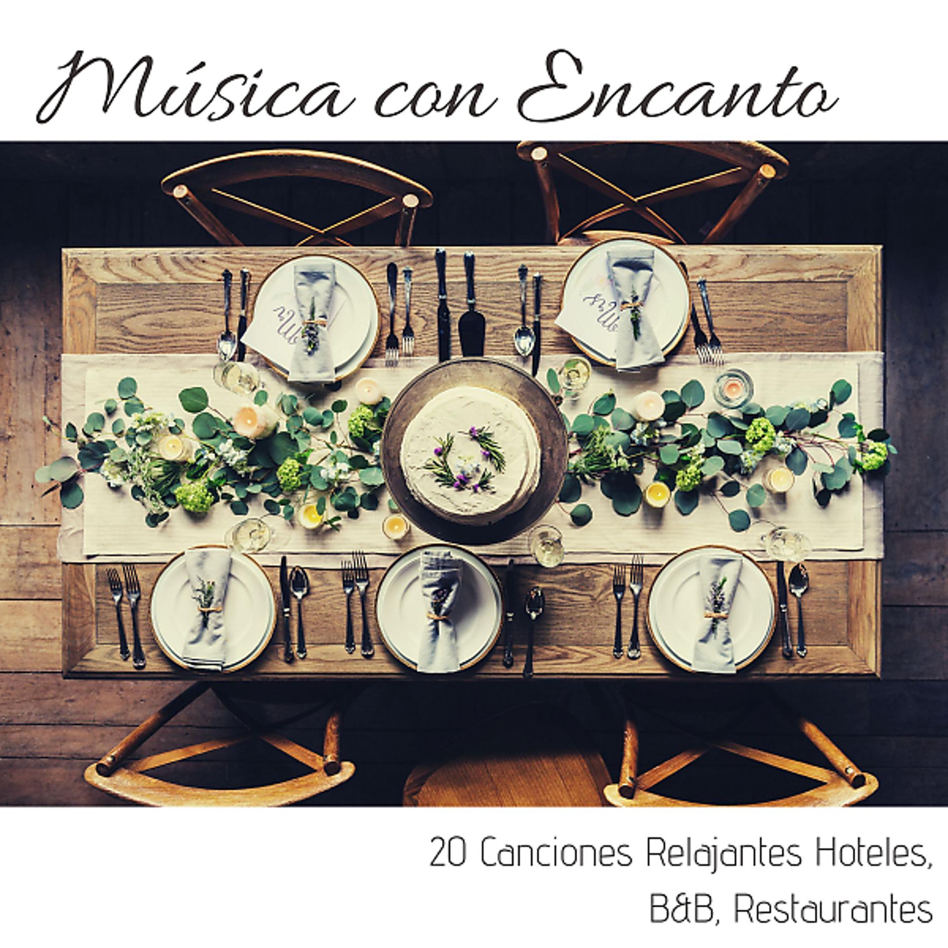 Постер альбома Música con Encanto - 20 Canciones Relajantes Hoteles, B&B, Restaurantes