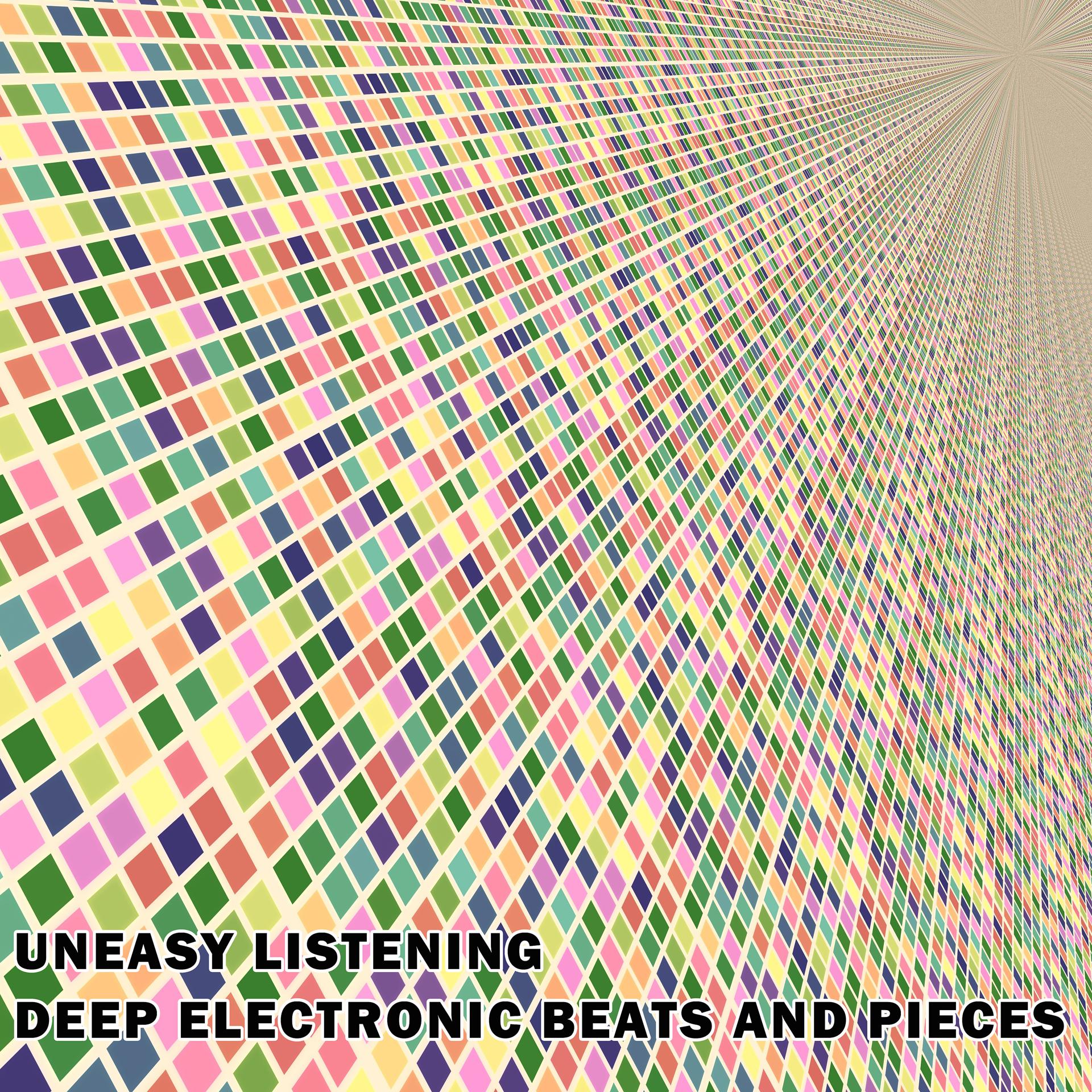 Постер альбома UNEASY LISTENING - DEEP ELECTRONIC BEATS AND PIECES