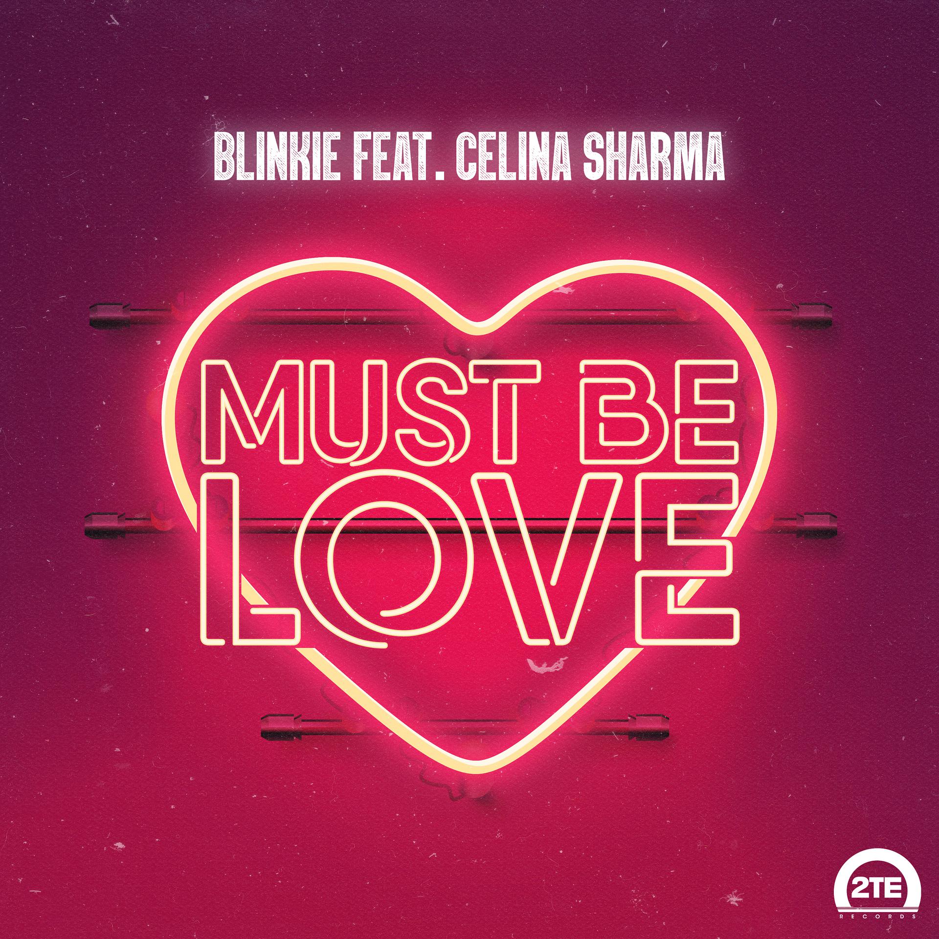 Постер альбома Must Be Love (feat. Celina Sharma)