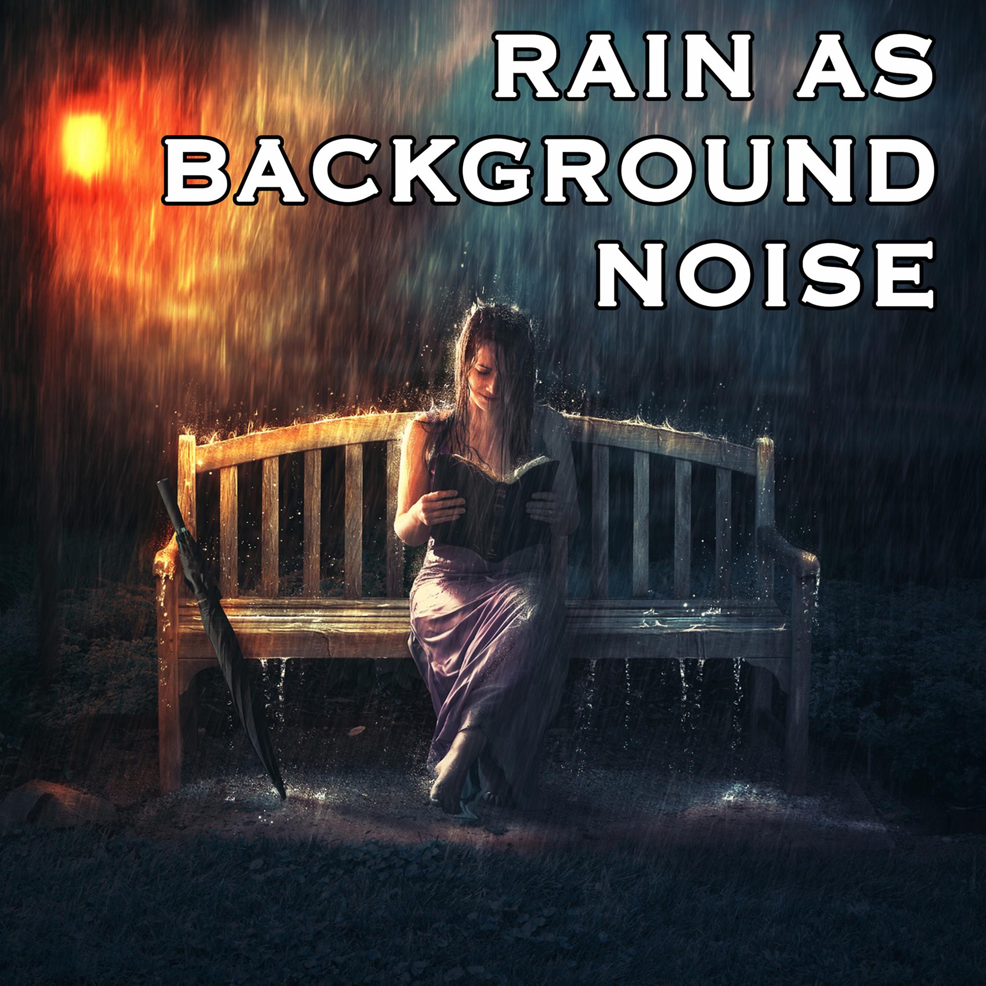 Постер альбома Rain as Background Noise
