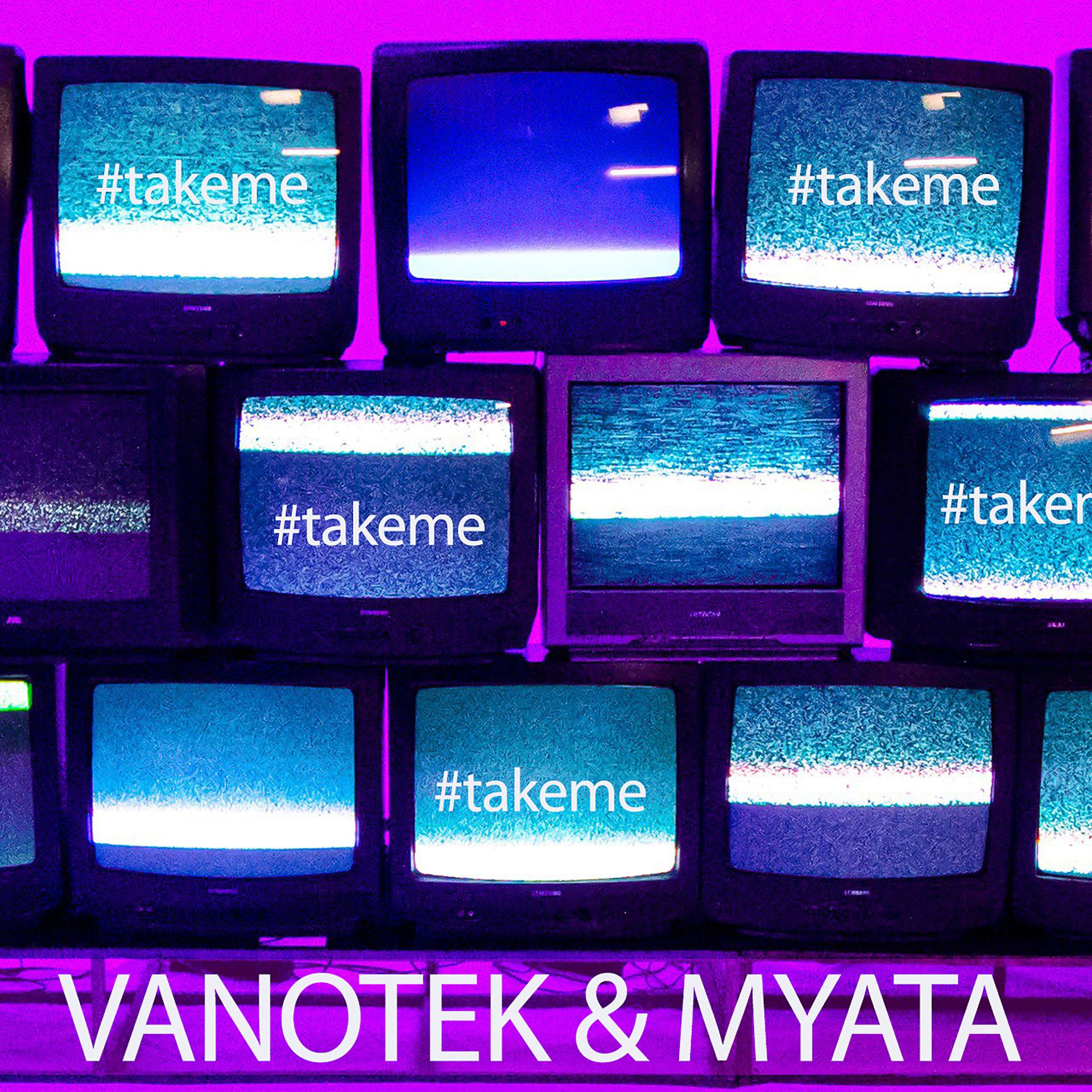 Постер к треку Vanotek, Myata - Take Me