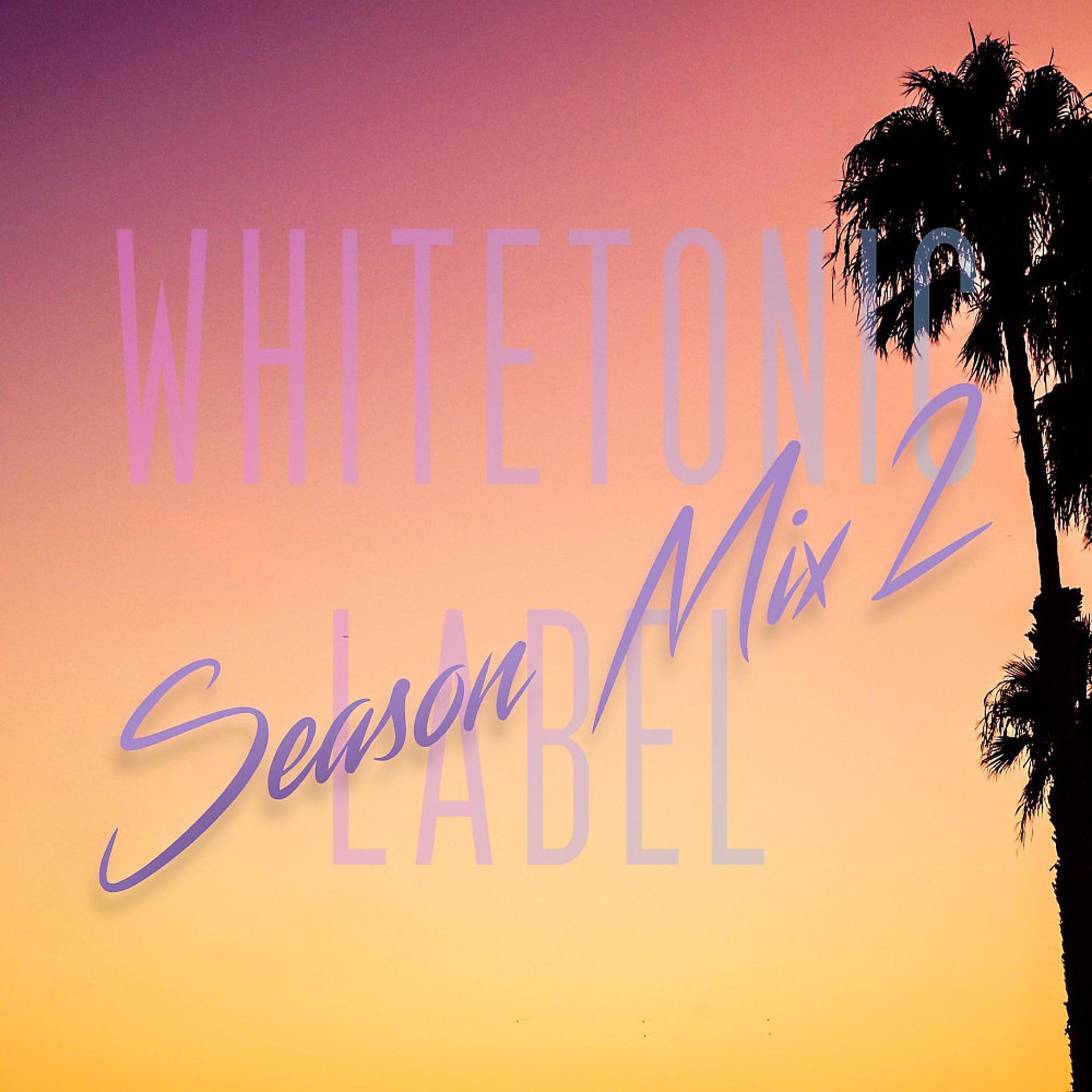 Постер альбома White Tonic Label: Season Mix 2