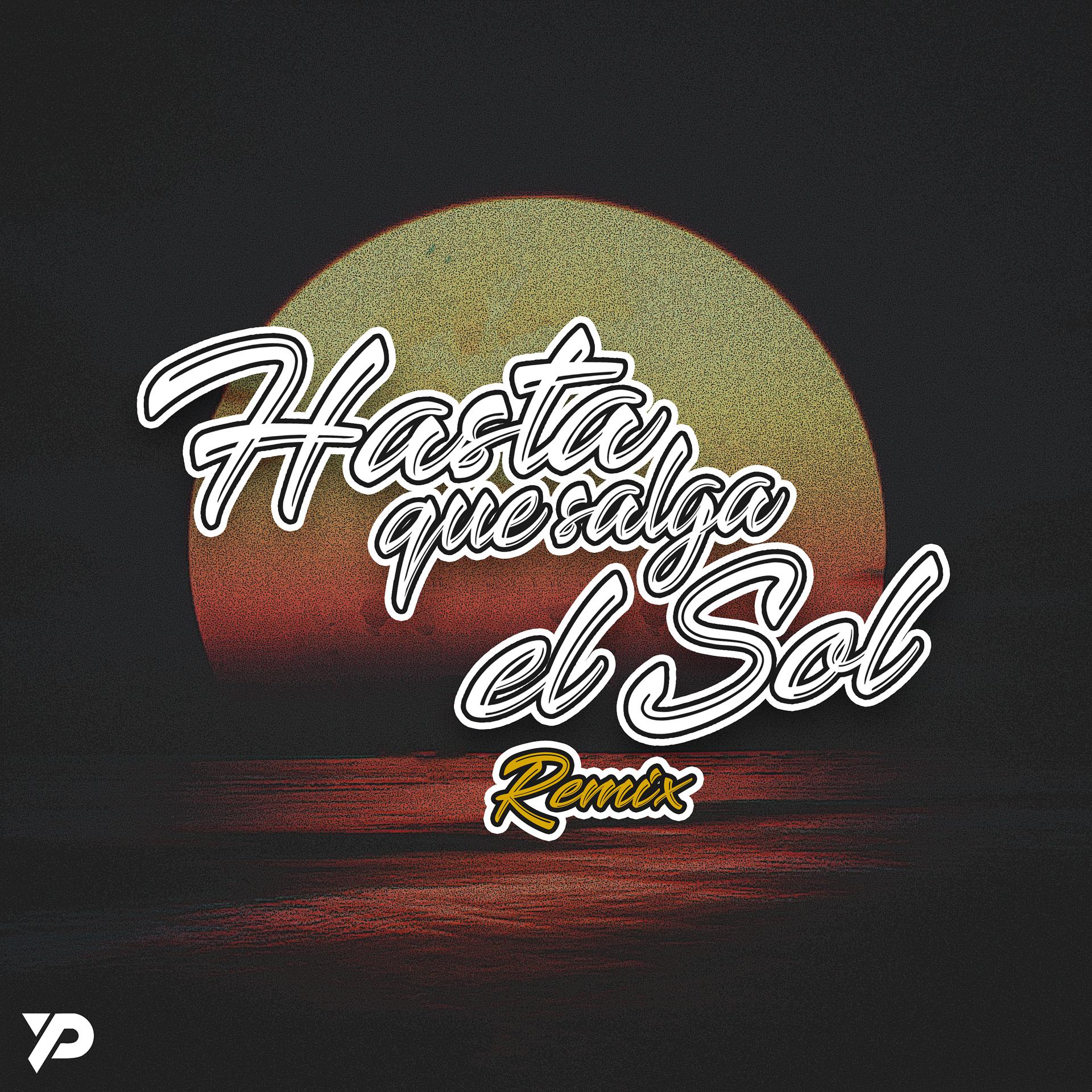 Постер альбома Hasta Que Salga el Sol (Remix)
