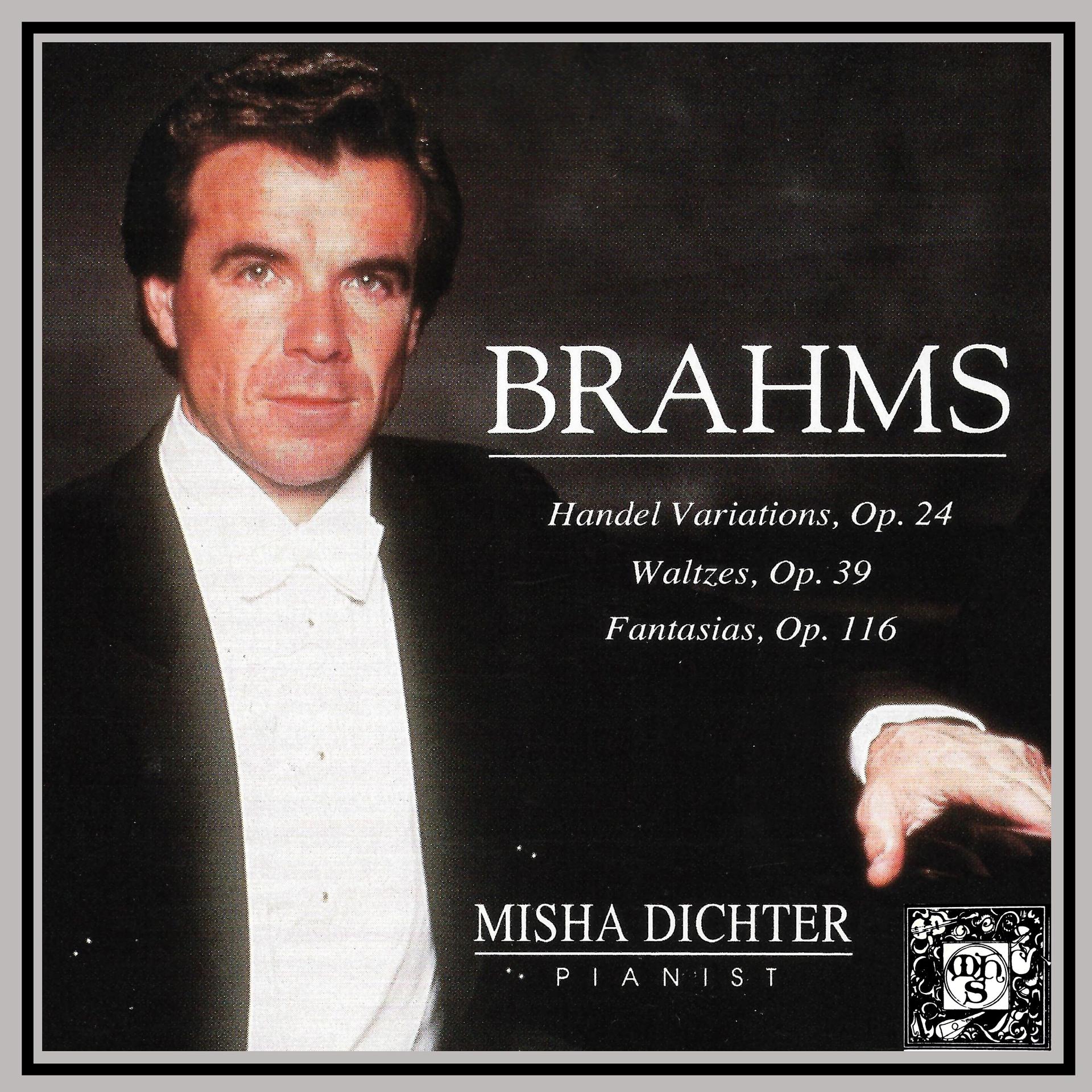 Постер альбома Brahms: Handel Variations, Op. 24; Waltzes, Op. 19, Fantasias, Op. 116