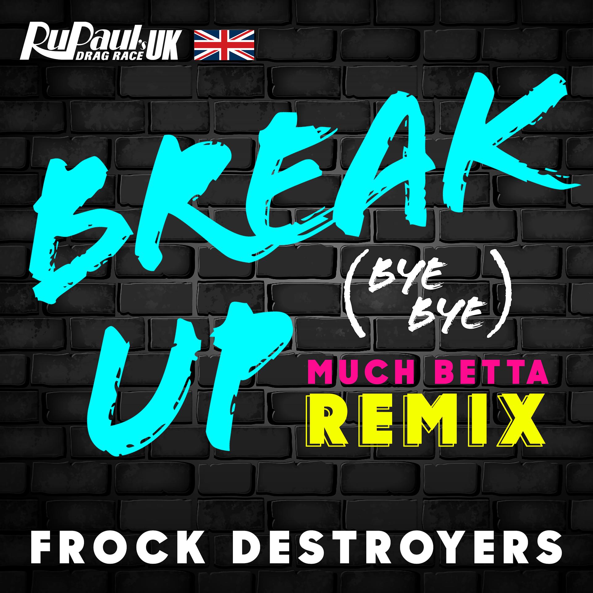 Постер альбома Break Up Bye Bye (Frock Destroyers Version) [Much Betta Remix]